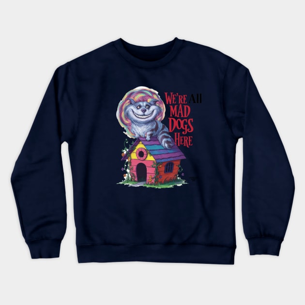 Cheshire Dog Crewneck Sweatshirt by Dizgraceland
